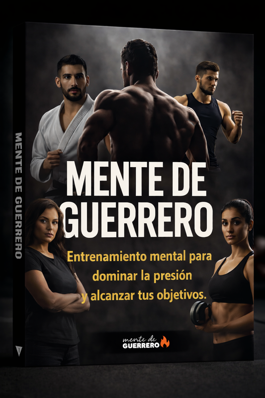 Mente de Guerrero® –Entrenamiento mental para rendir al máximo bajo presión + 7 BONOS