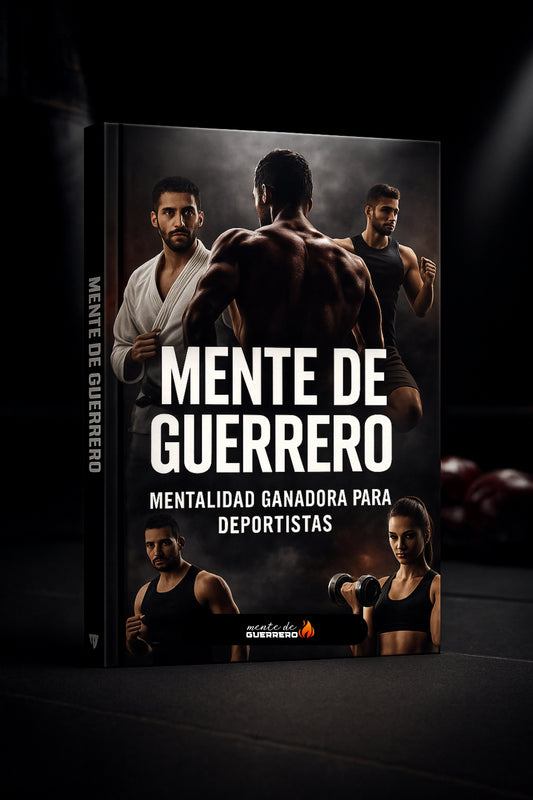 Mente de Guerrero® – El método mental y físico para rendir al máximo + 5 BONOS